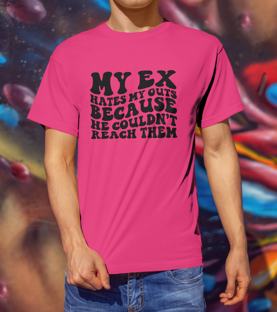 My Ex Hates My Guts Because He Couldn’t Reach Them 70s-Style T-Shirt