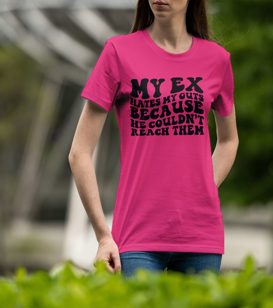 My Ex Hates My Guts Because He Couldn’t Reach Them 70s-Style T-Shirt