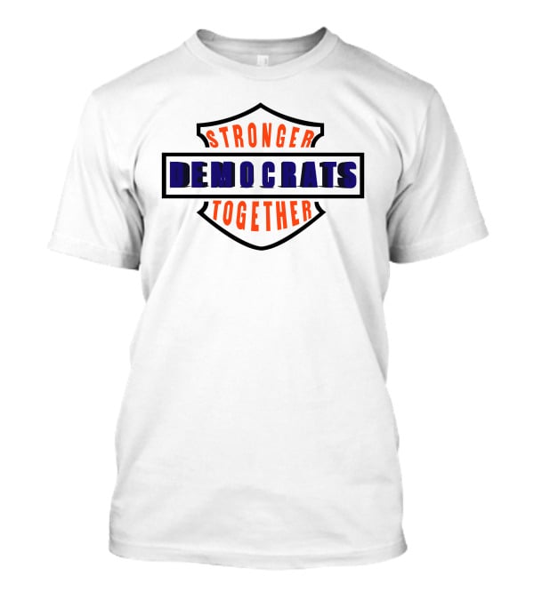 Stronger Together Democrats T-Shirt