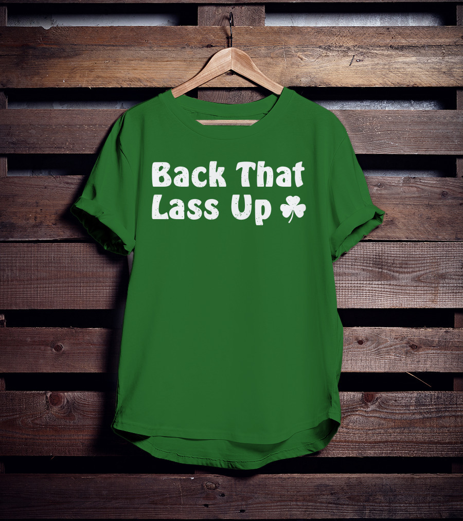 Back That Lass Up Twisted Shamrock T-Shirt