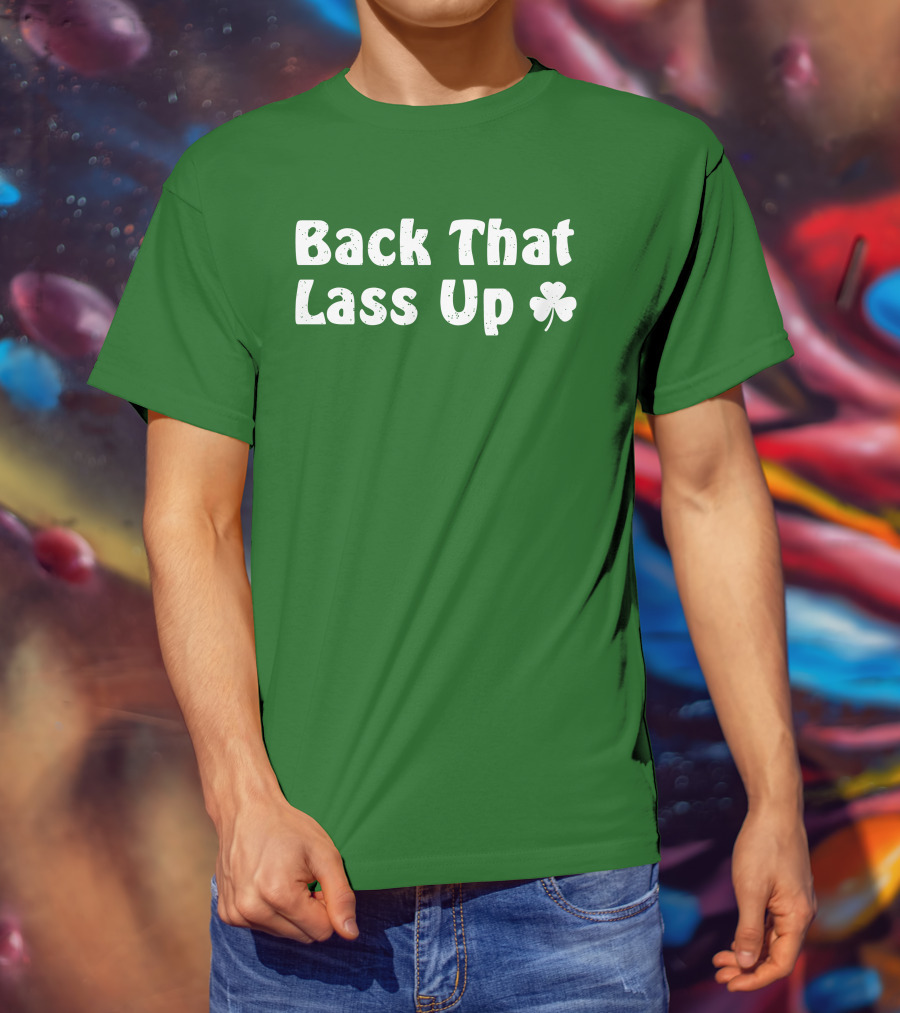 Back That Lass Up Twisted Shamrock T-Shirt