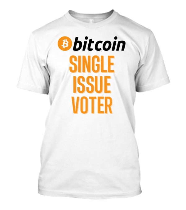 Bitcoin Single Issue Voter T-Shirt