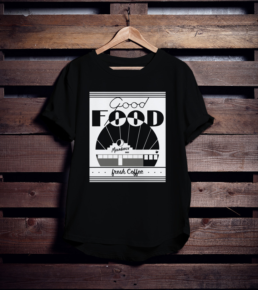 Good Food Moondance Diner Fresh Coffee T-Shirt