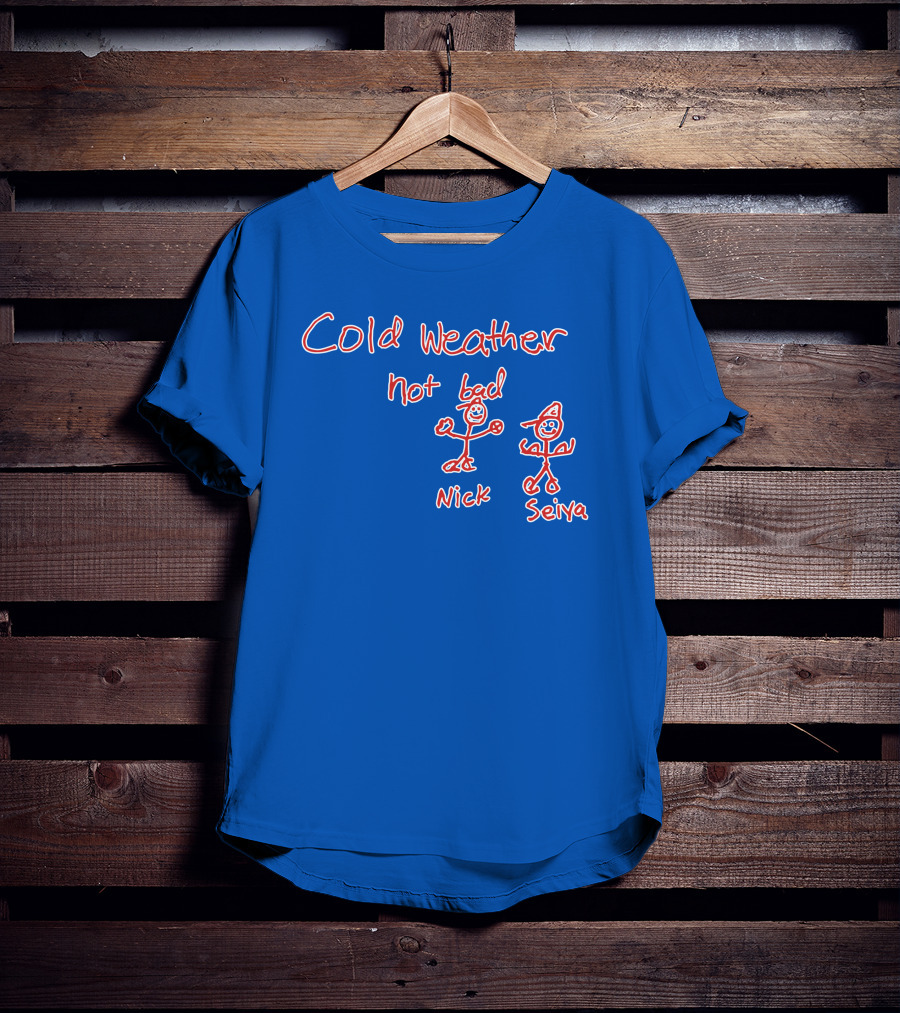 Cold Weather Not Bad Nick Seiya Stick Figures T-Shirt