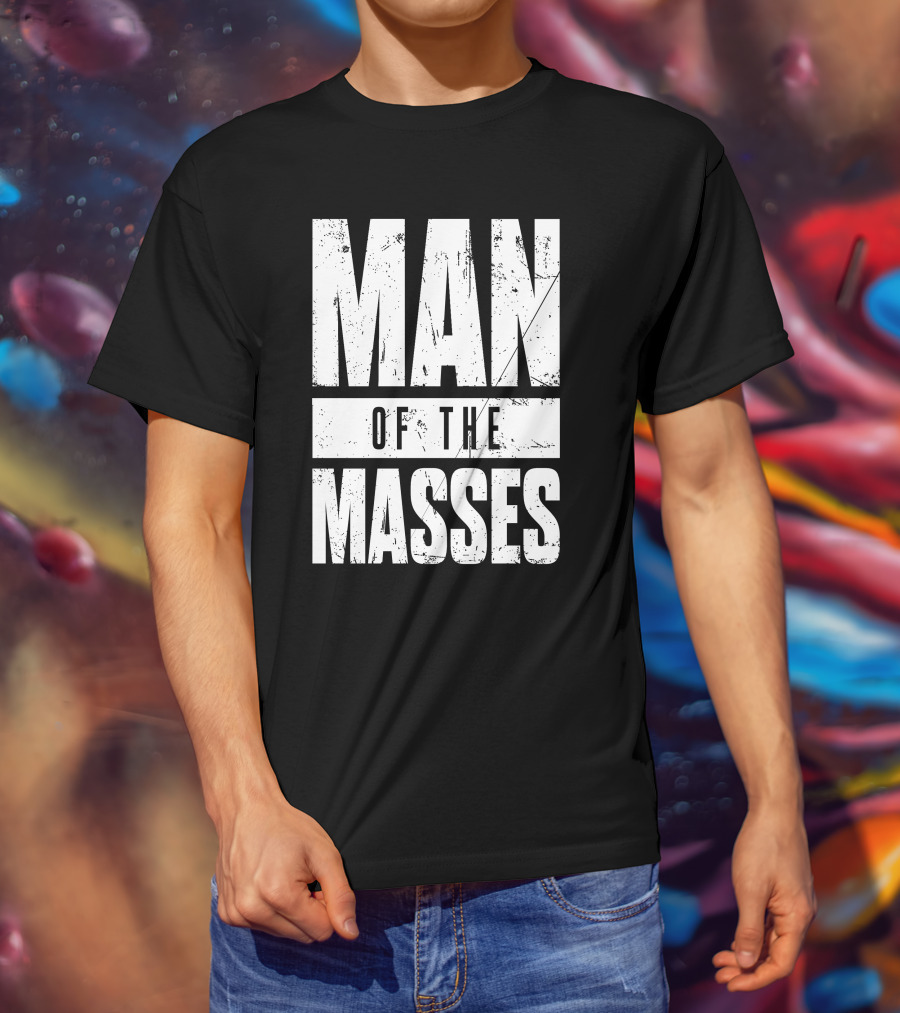 MAN OF THE MASSES Bold Grunge Text T-Shirt