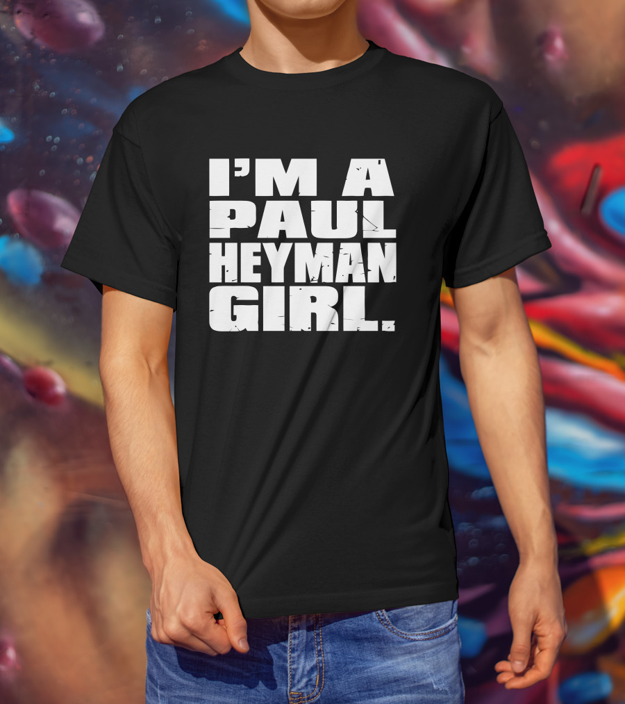 I'm A Paul Heyman Girl Wrestling Fan T-Shirt