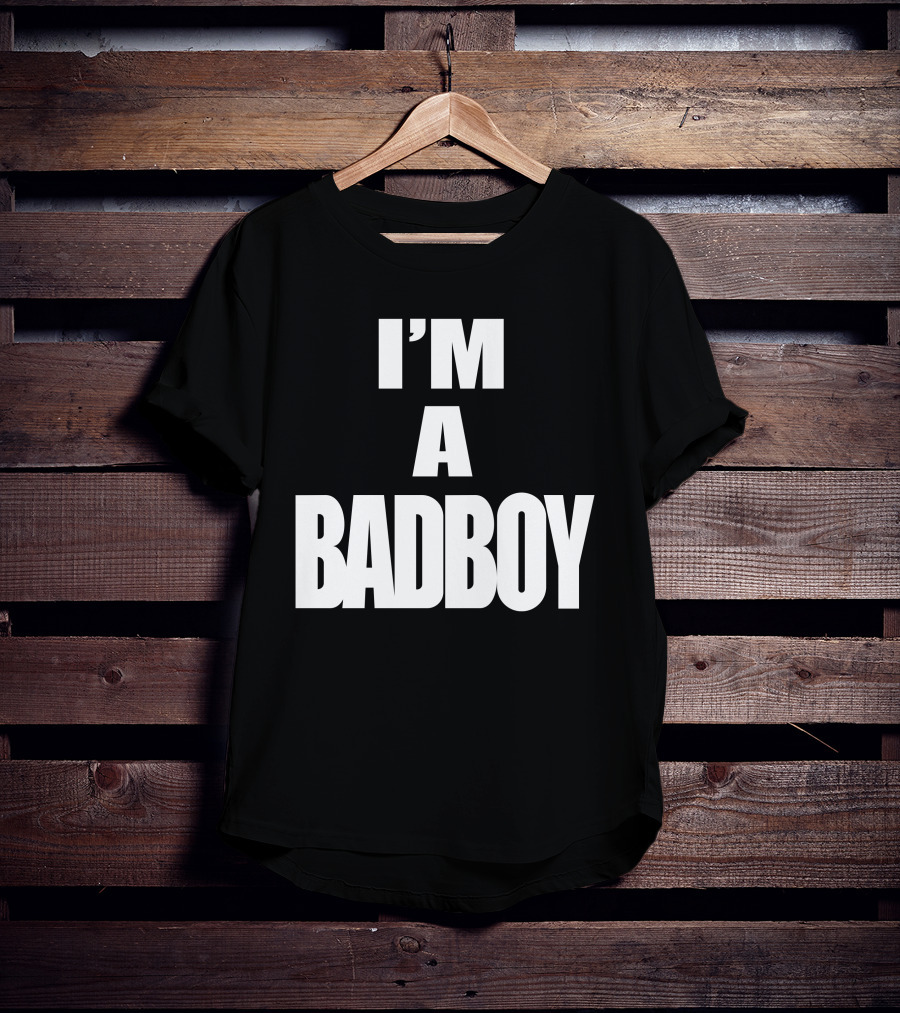 I'M A BADBOY T-Shirt