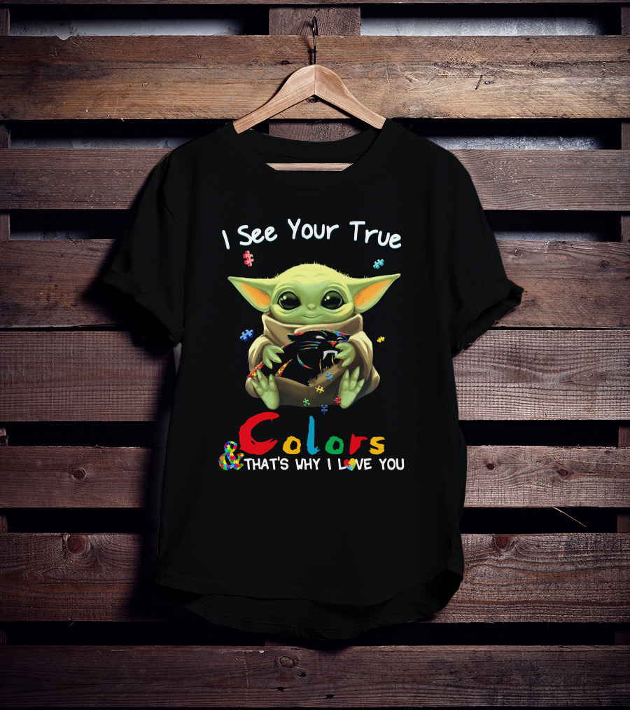I See Your True Colors Carolina Panthers That's Why I Love You T-Shirt