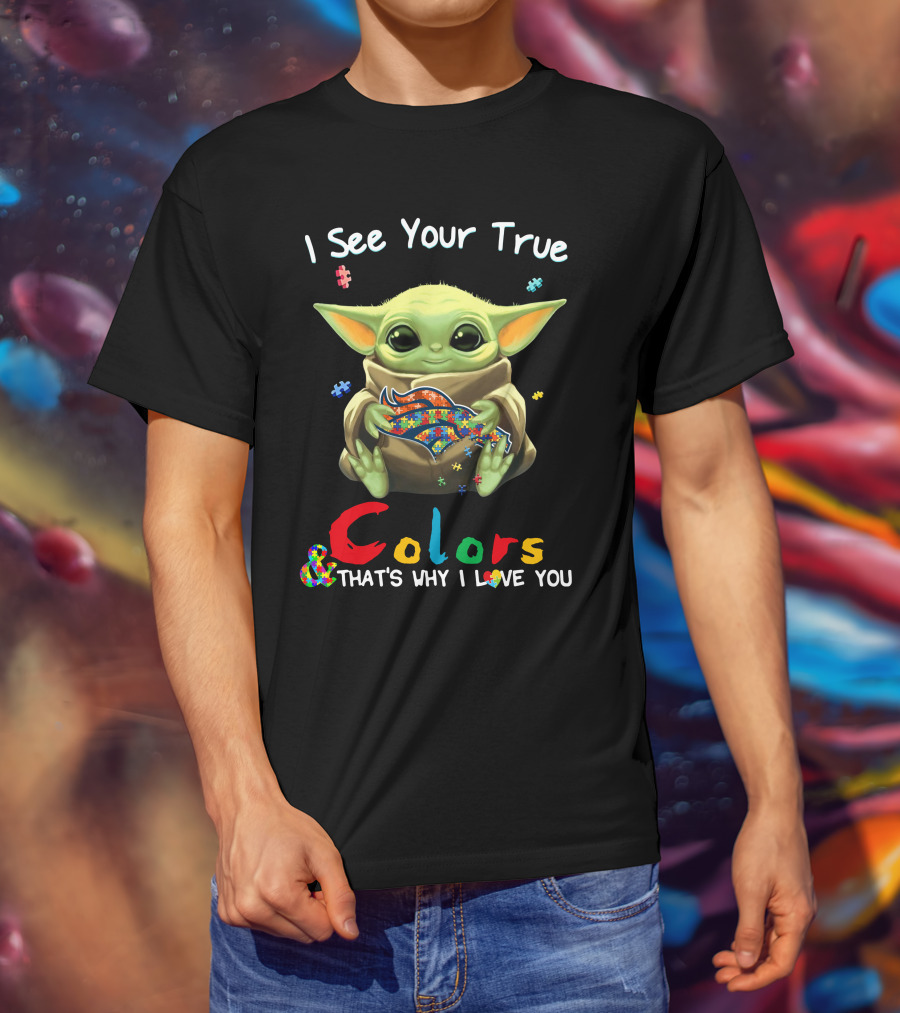 I See Your True Colors That's Why I Love You Denver Broncos Puzzle Baby Yoda T-Shirt