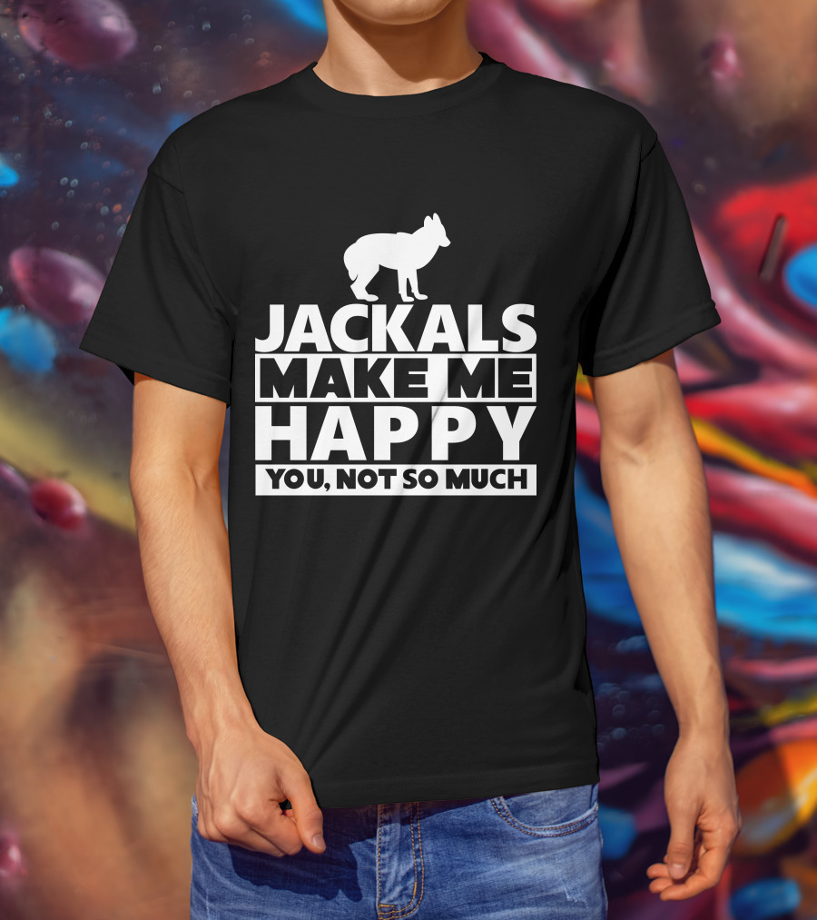 Fhyrajackal Jackals Make Me Happy You, Not So Much T-Shirt