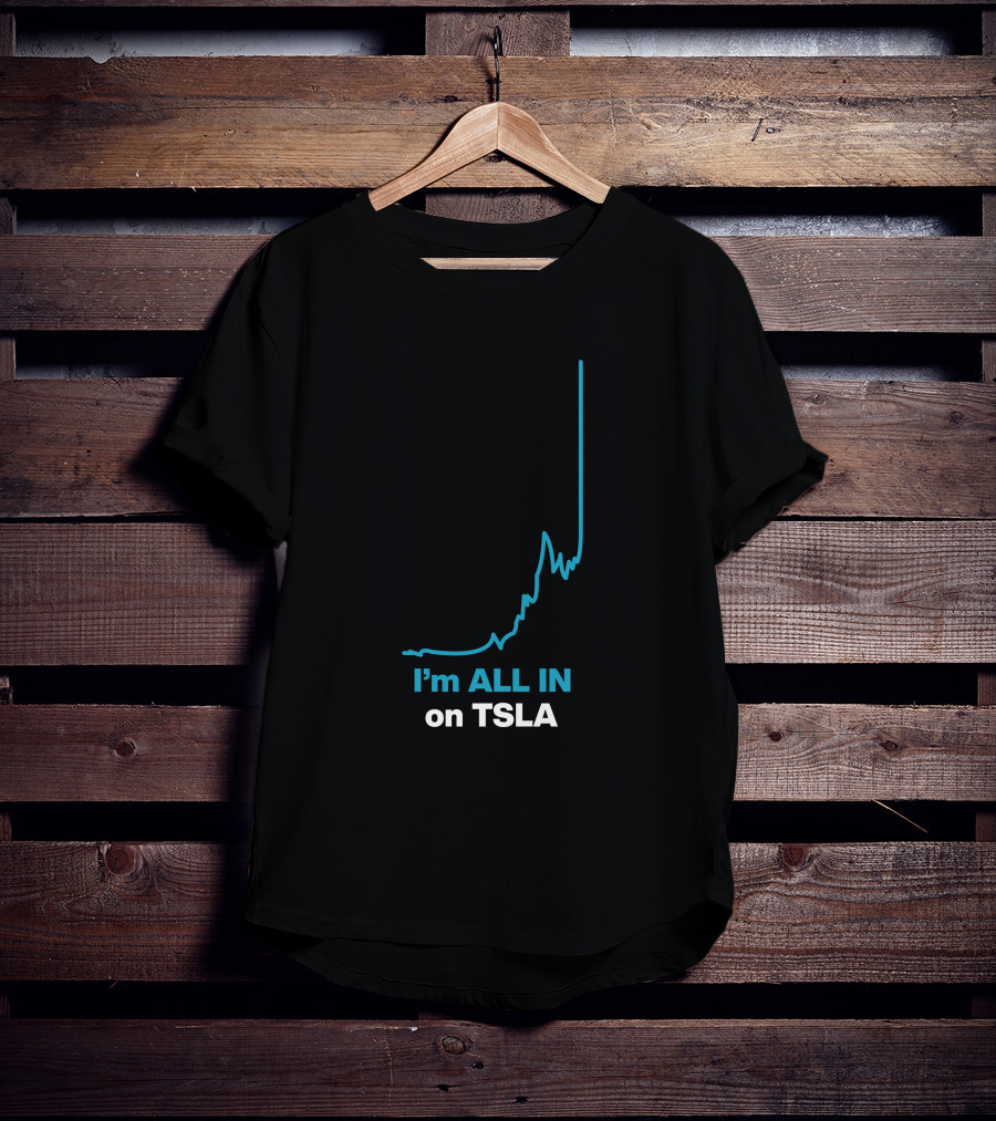 I'm ALL IN On TSLA Stock Chart By Waren Redlich T-Shirt