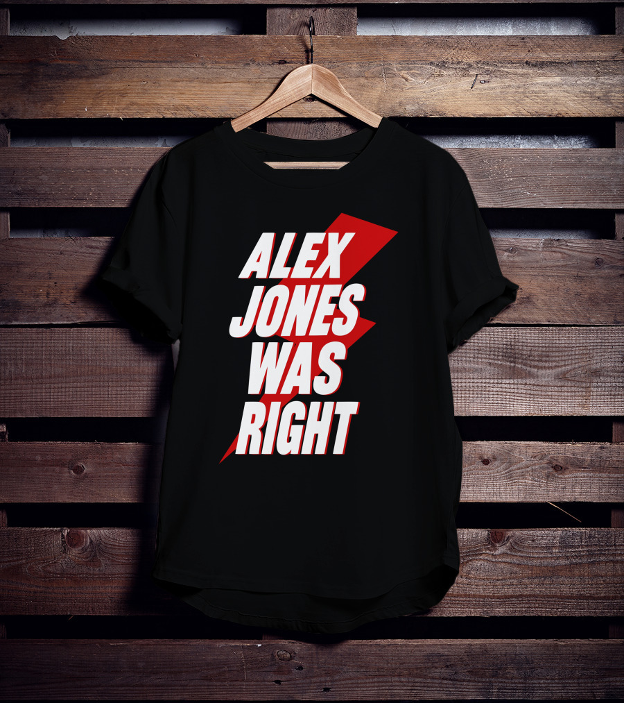 Alex Jones Was Right Bold Text With Red Lightning Bolt T-Shirt