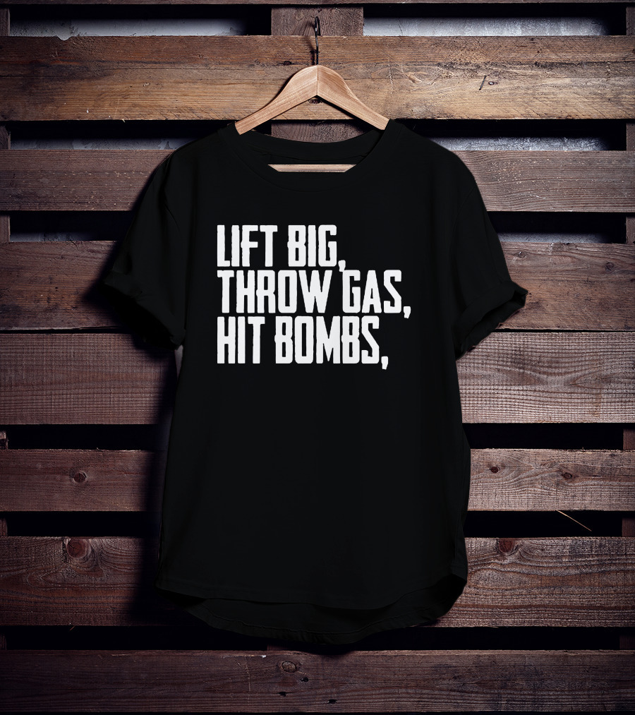 Ricky Vanasco Lift Big Throw Gas Hit Bombs Exercise Motivation T-Shirt