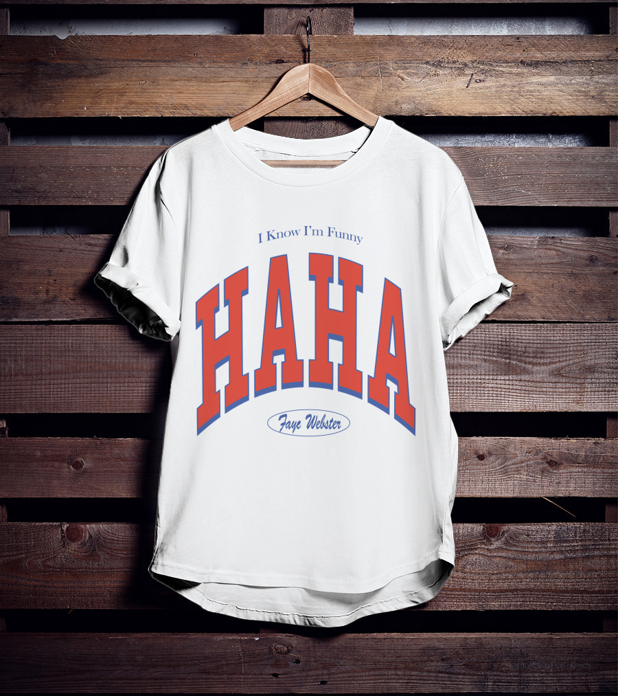 I Know I'm Funny HAHA Faye Webster Varsity Shop T-Shirt
