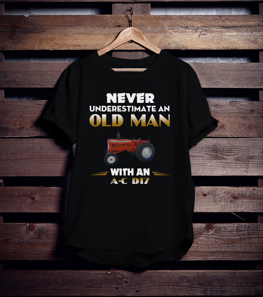 NEVER UNDERESTIMATE AN OLD MAN WITH AN A-C D17 T-Shirt