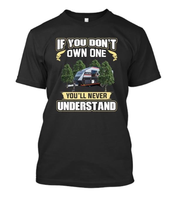 If You Don't Own One You'll Never Understand Black Series Campervan T-Shirt