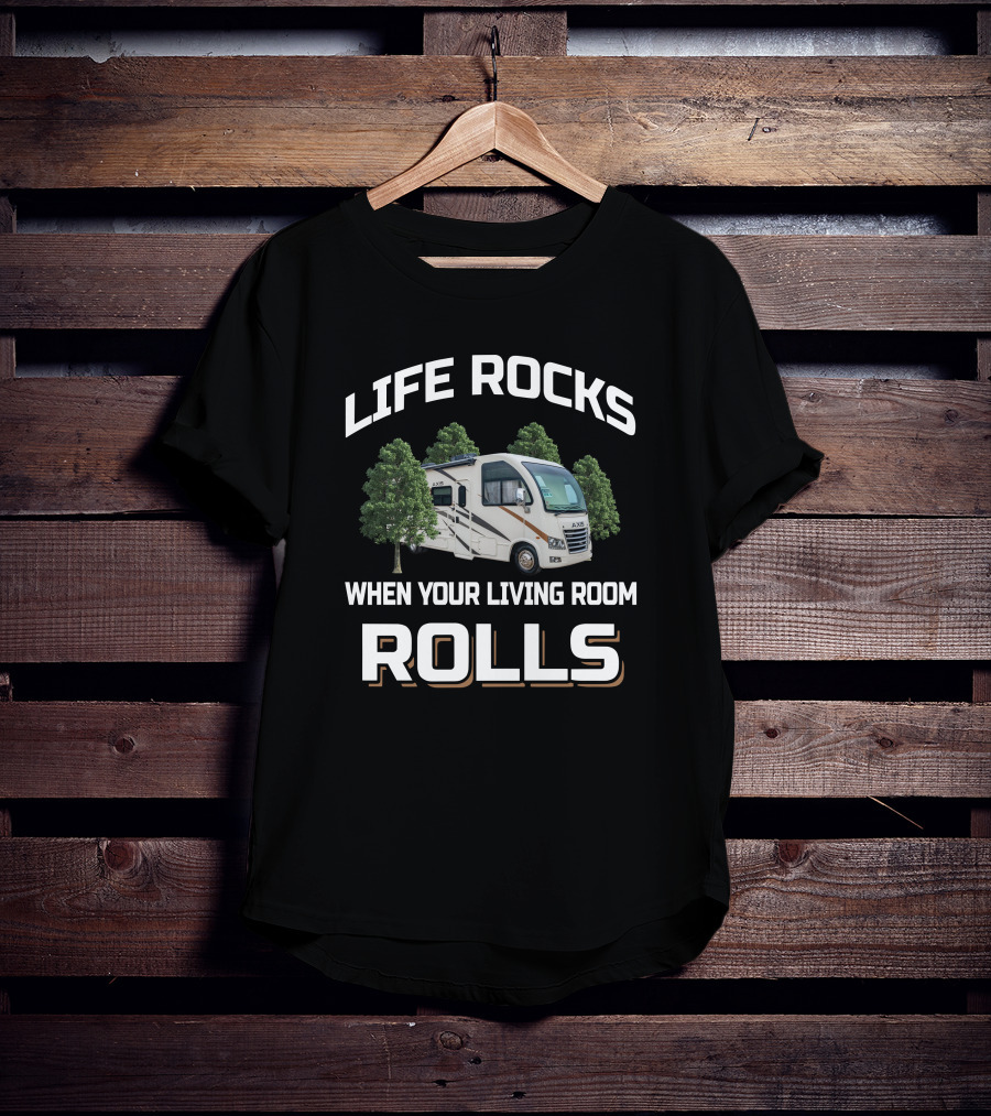 Life Rocks When Your Living Room Rolls Thor Axis RV Adventure T-Shirt