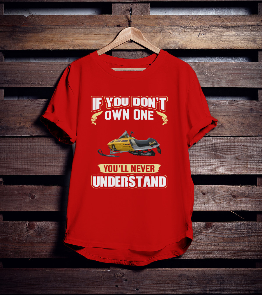 Skidoo Mxzx 440 If You Don't Own One You'll Never Understand T-Shirt