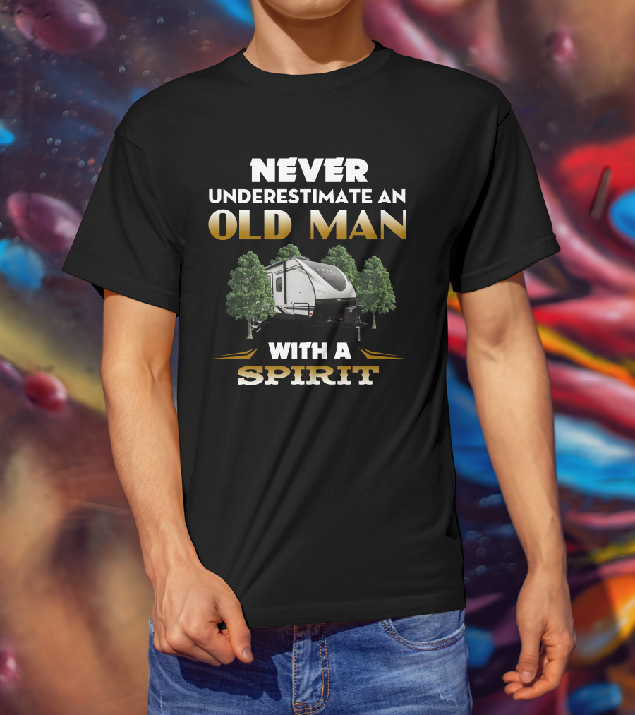 NEVER UNDERESTIMATE AN OLD MAN WITH A SPIRIT T-Shirt