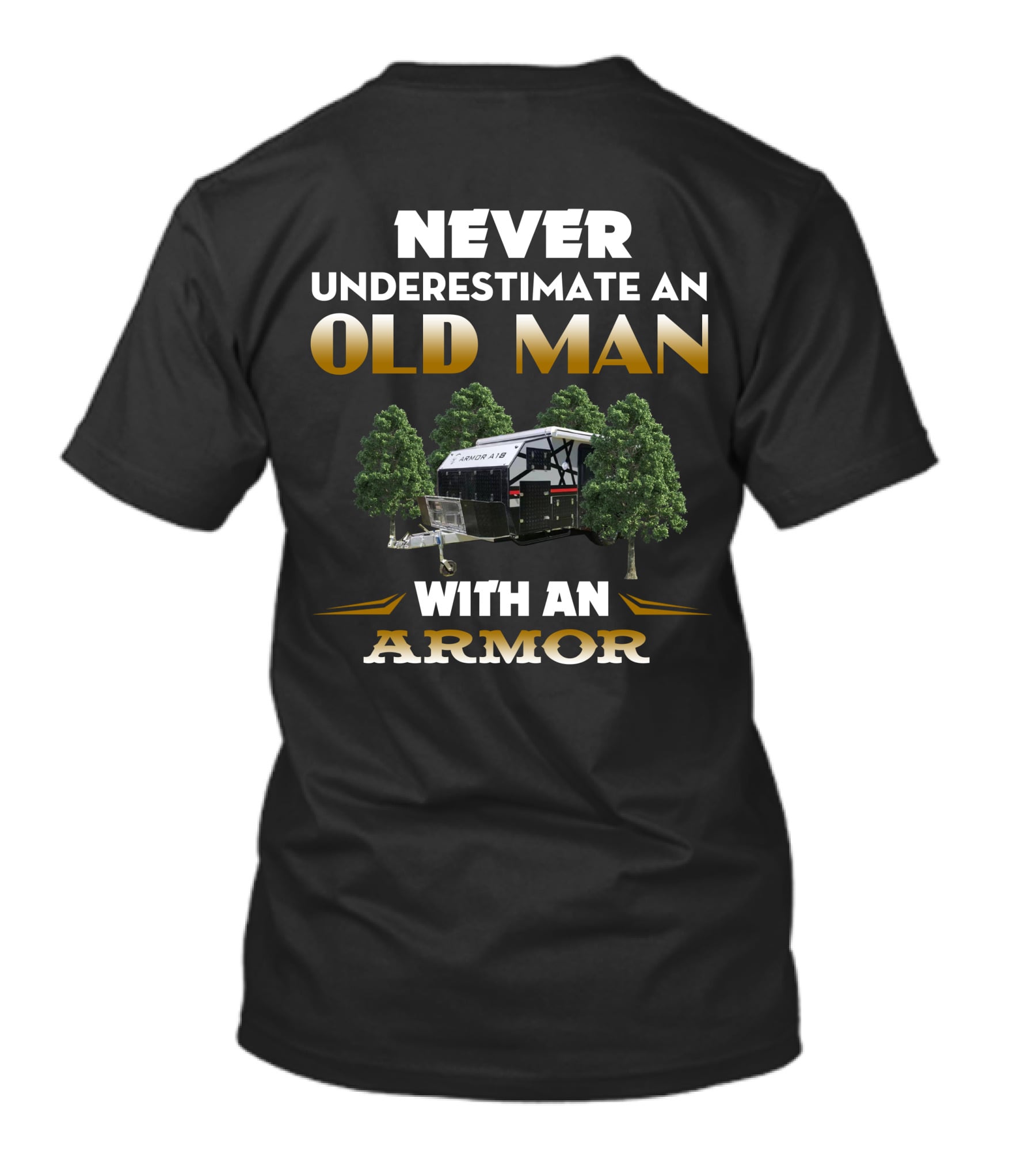 NEVER UNDERESTIMATE AN OLD MAN WITH AN ARMOR A18 T-Shirt