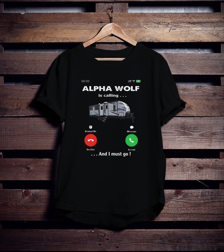 ALPHA WOLF Is Calling . . . And I Must Go T-Shirt