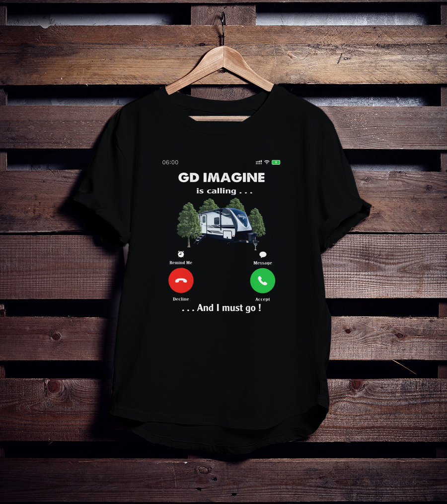 GD Imagine Is Calling And I Must Go T-Shirt