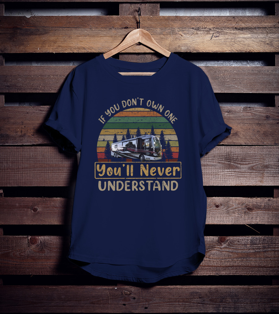 If You Don’t Own One Allegro Bus 45OPP You’ll Never Understand T-Shirt