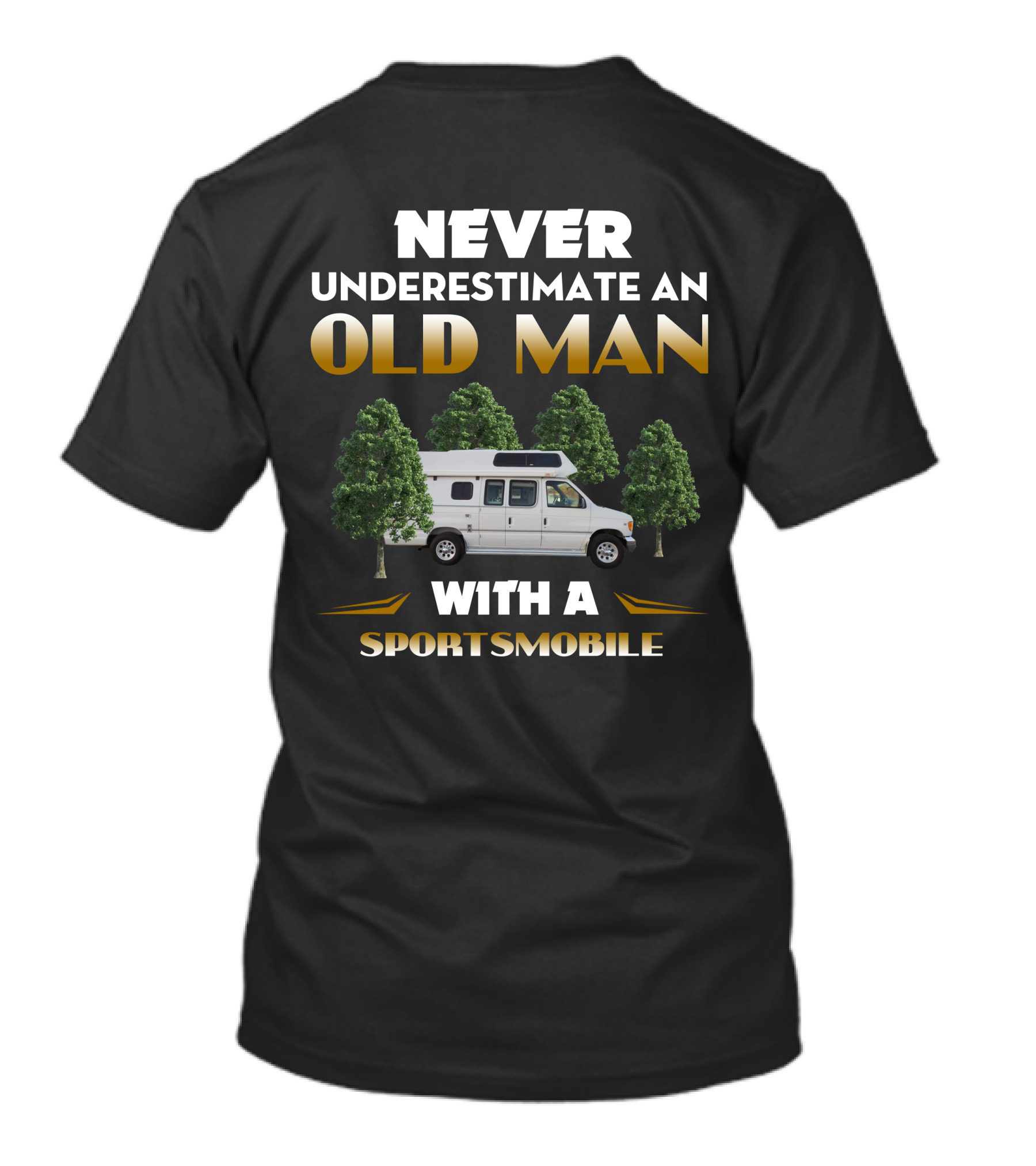 NEVER UNDERESTIMATE AN OLD MAN WITH A SPORTSMOBILE T-Shirt