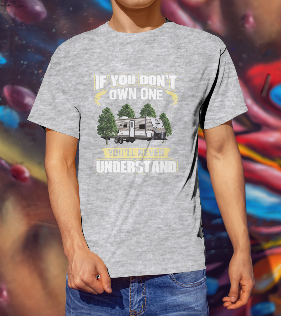 If You Don't Own One You'll Never Understand Jayco Jay Flight 28BHBE T-Shirt