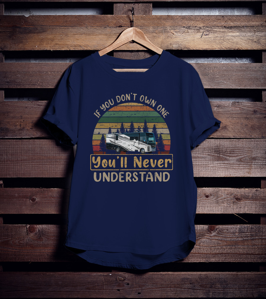 If You Don't Own One You'll Never Understand Retro RV Camping Vintage Forest Scene T-Shirt