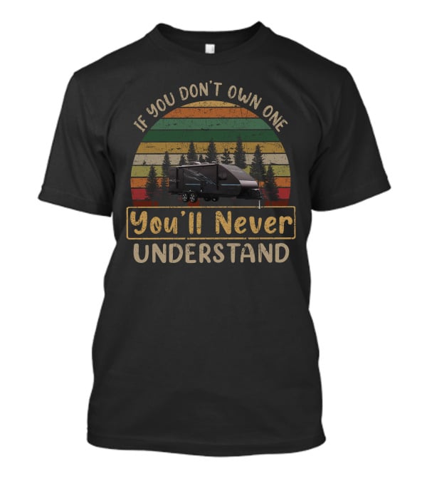 If You Don't Own One Travel Lite Falcon You'll Never Understand T-Shirt