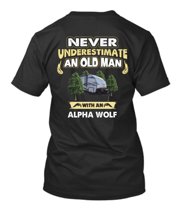 NEVER UNDERESTIMATE AN OLD MAN WITH AN ALPHA WOLF T-Shirt