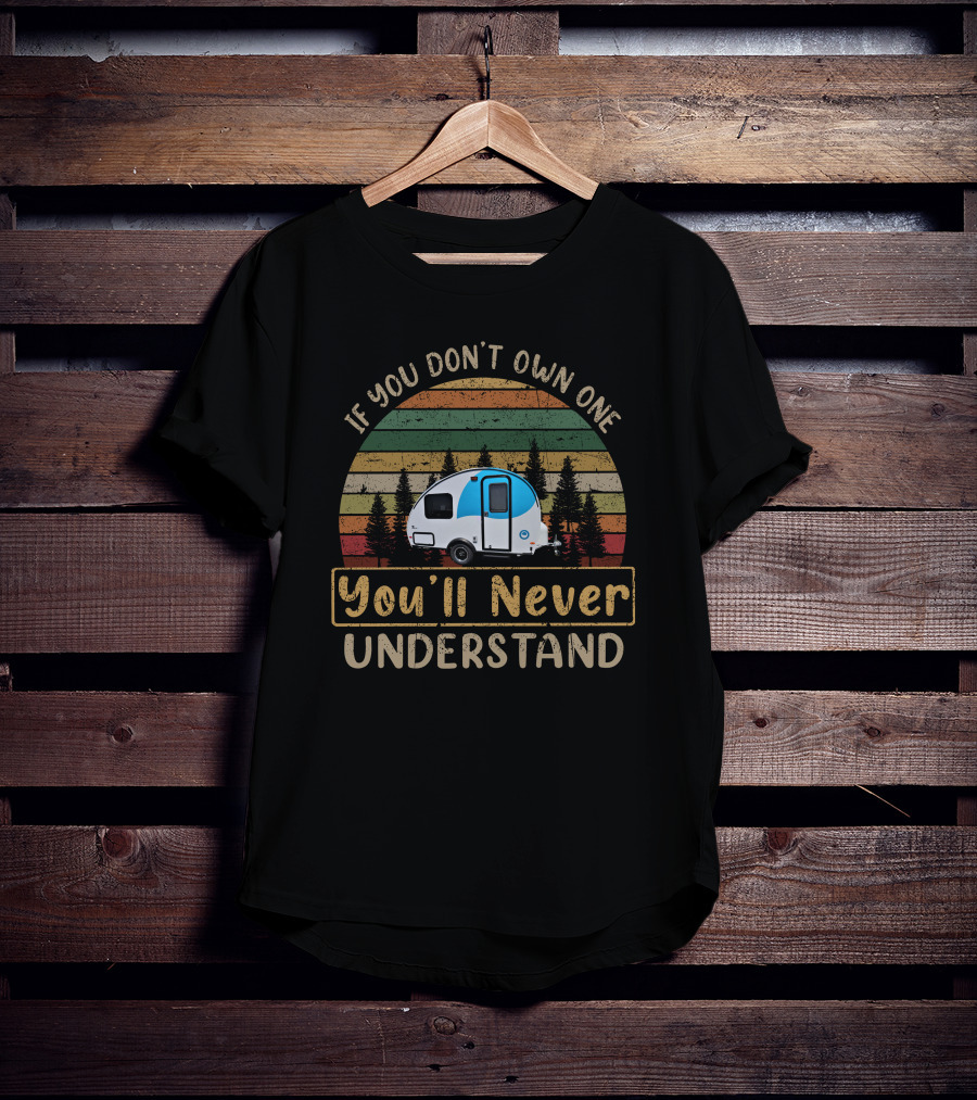 If You Don't Own One You'll Never Understand Helio RV Camping Vintage T-Shirt