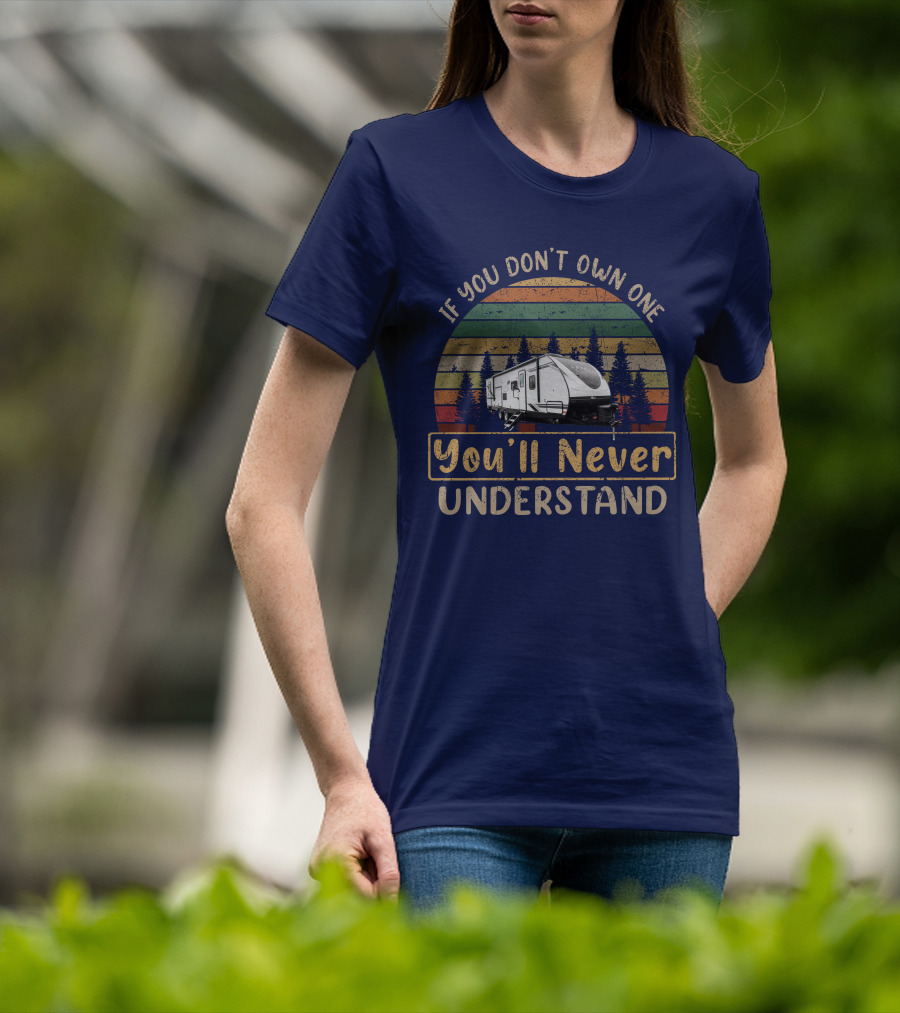If You Don't Own One You'll Never Understand Coachmen Spirit 2963bh T-Shirt