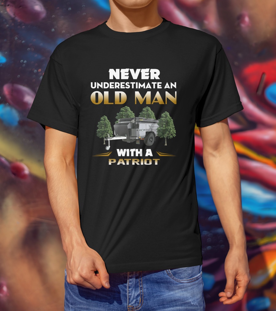 Never Underestimate An Old Man With A Patriot Camper T-Shirt