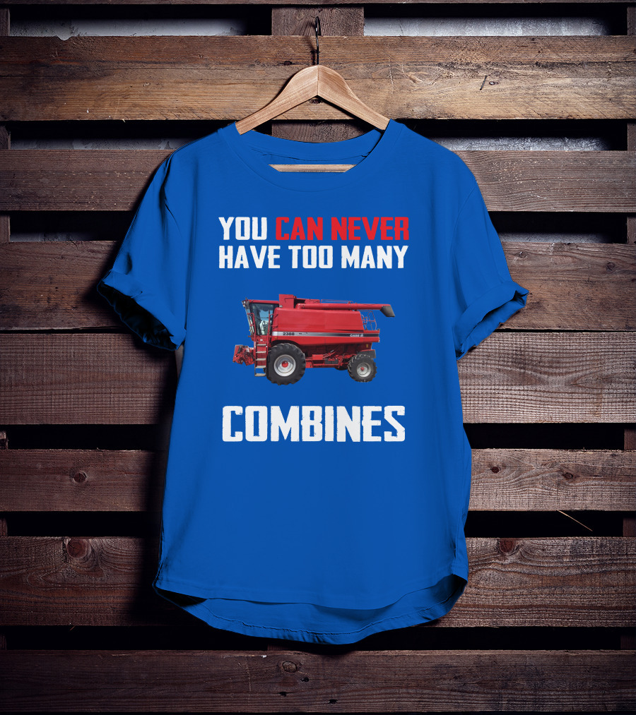 You Can Never Have Too Many Combines Case IH 2388 T-Shirt