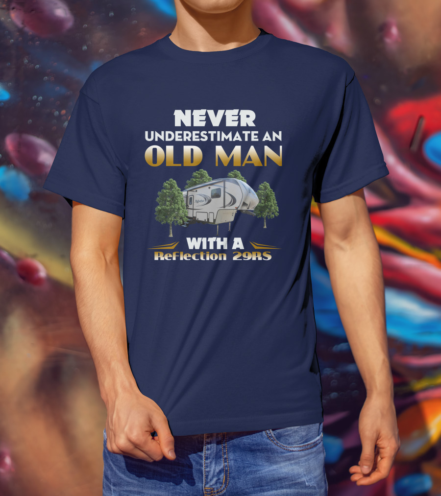 NEVER UNDERESTIMATE AN OLD MAN WITH A Reflection 29RS T-Shirt