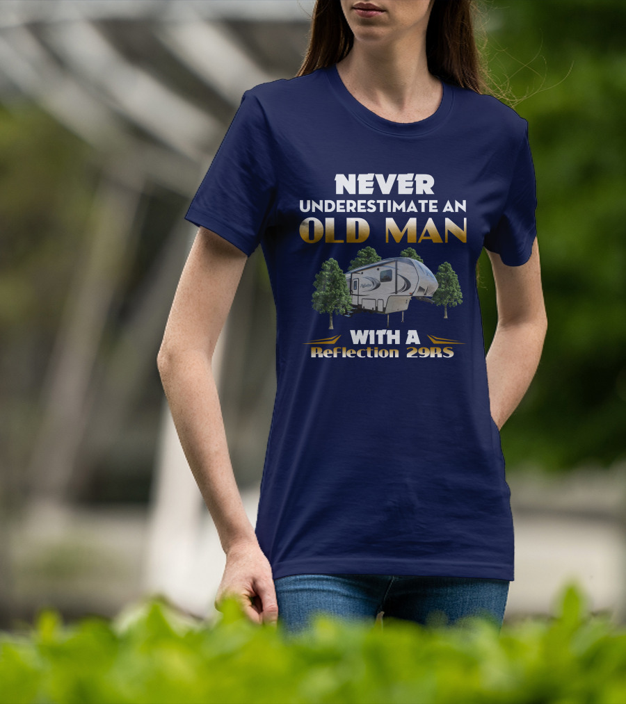 NEVER UNDERESTIMATE AN OLD MAN WITH A Reflection 29RS T-Shirt