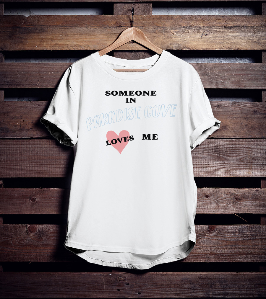 Someone In Paradise Cove Loves Me T-Shirt