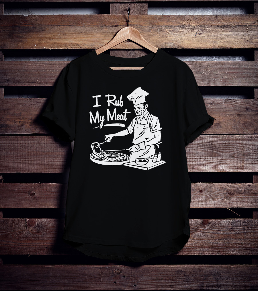 I Rub My Meat Chef Preparing Barbecue Cooking Humorous Phrase T-Shirt