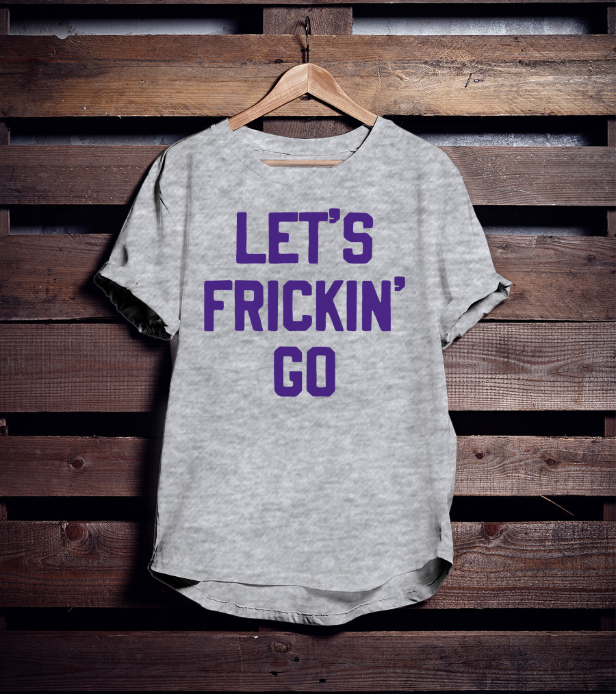 Sotastick Let's Frickin' Go T-Shirt