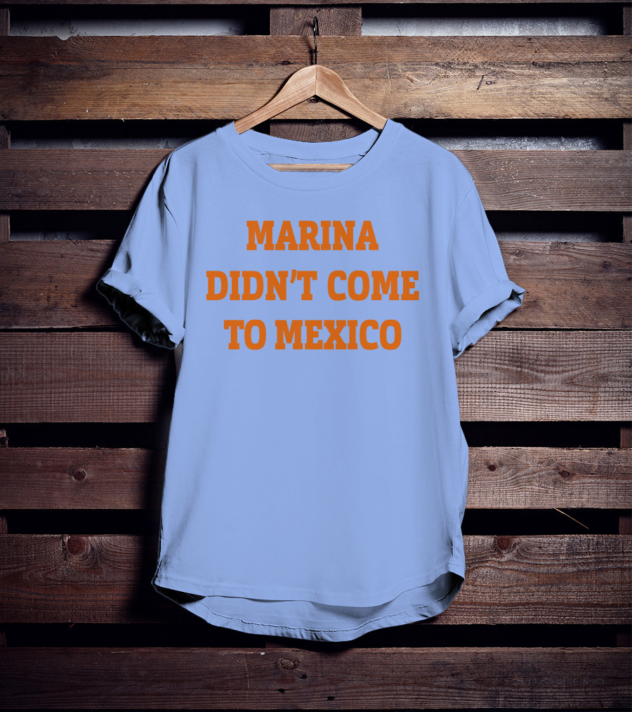 Marina Didn't Come To Mexico Diamandis T-Shirt