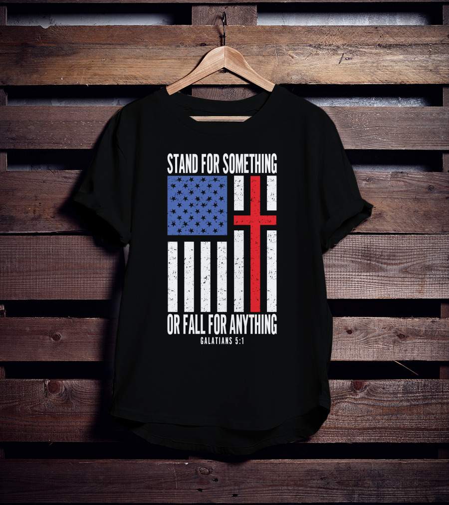 Stand For Something Or Fall For Anything Galatians 5:1 American Flag Cross T-Shirt
