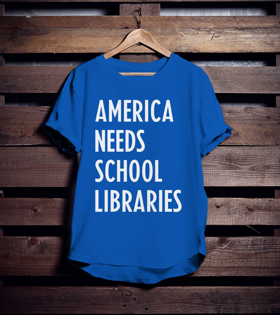 America Needs School Libraries T-Shirt