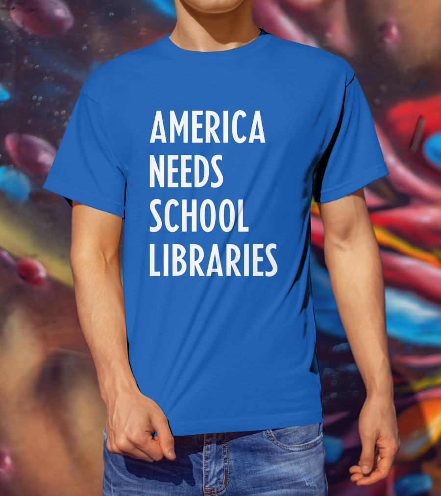 America Needs School Libraries T-Shirt