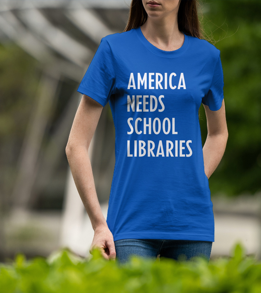 America Needs School Libraries T-Shirt