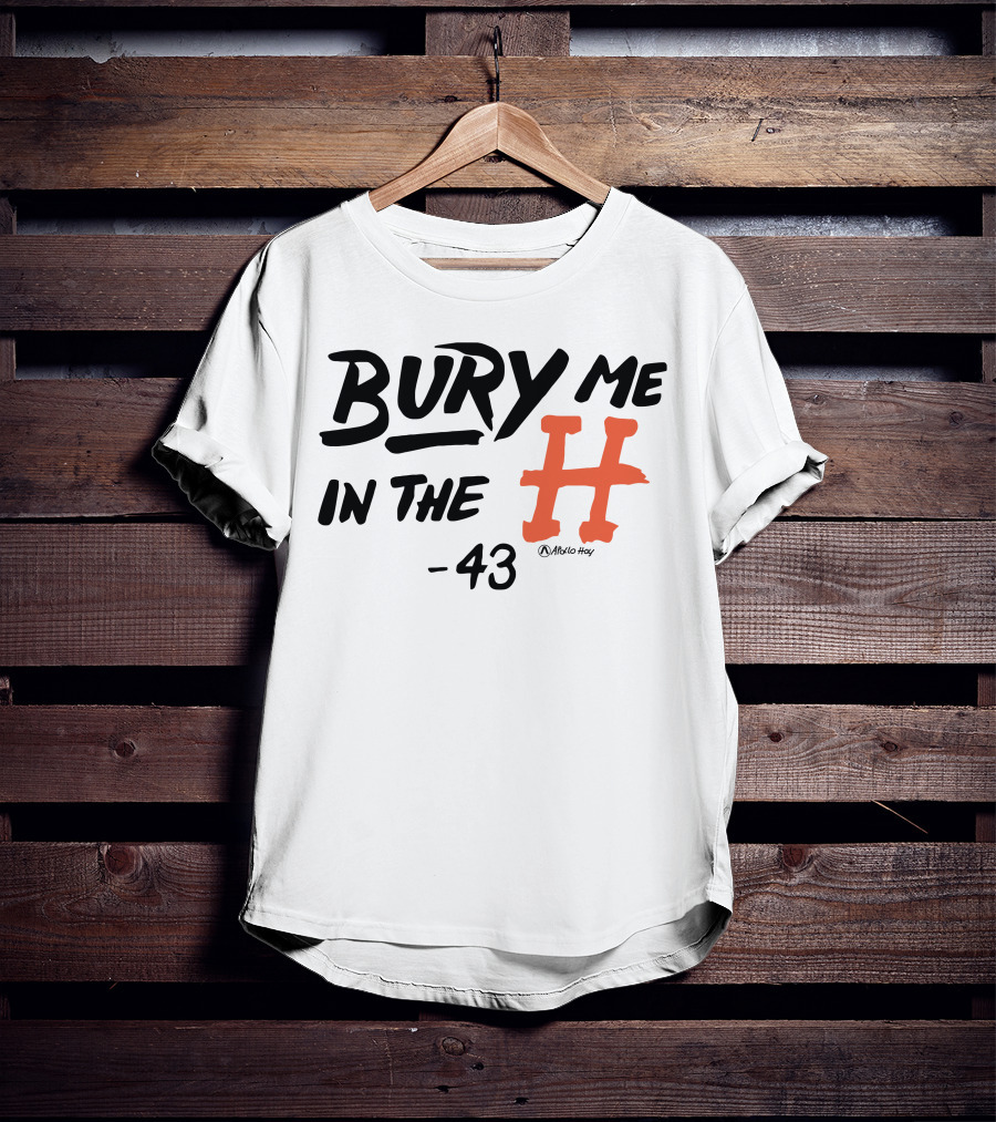 Bury Me In The H 43 Átalo Hoy T-Shirt
