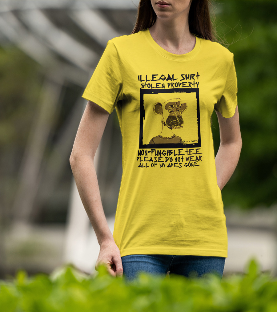 Illegal Stolen Property Non-Fungible Tee Please Do Not Wear All Of My Apes Gone T-Shirt