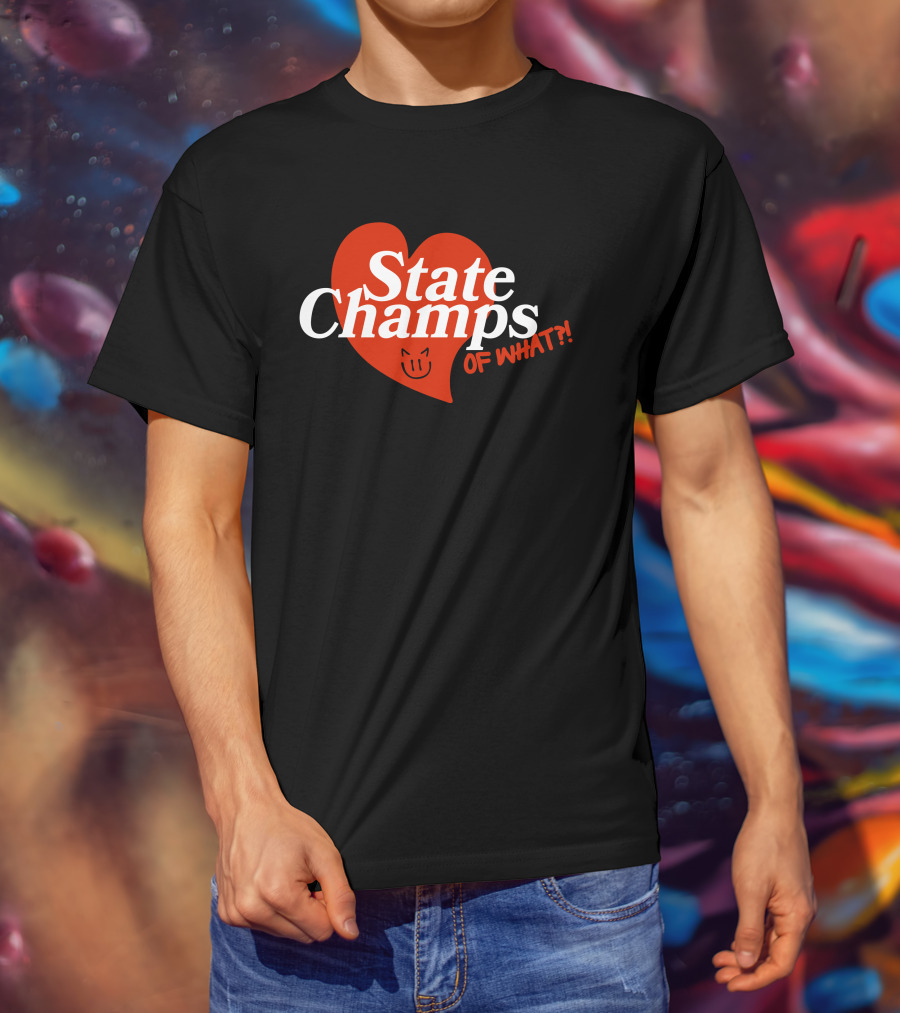 State Champs Heart Emblem Of What? T-Shirt