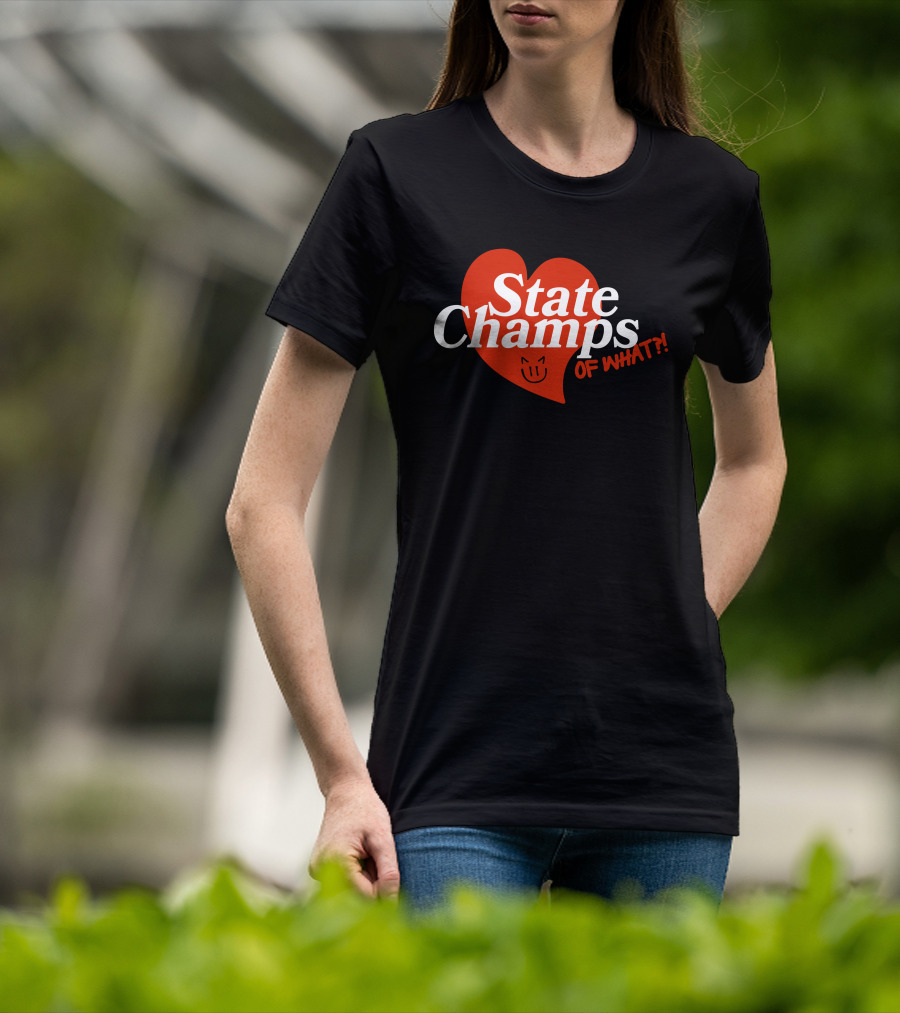 State Champs Heart Emblem Of What? T-Shirt